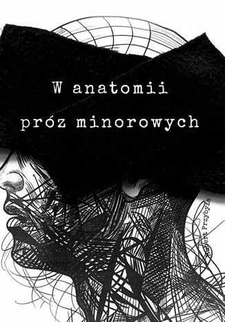 W anatomii próz minorowych Hubert Przybyła - okladka książki