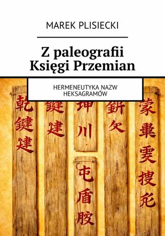 Z paleografii Księgi Przemian Marek Plisiecki - okladka książki