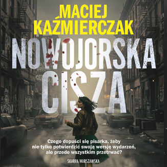 Nowojorska cisza Maciej Kaźmierczak - okladka książki