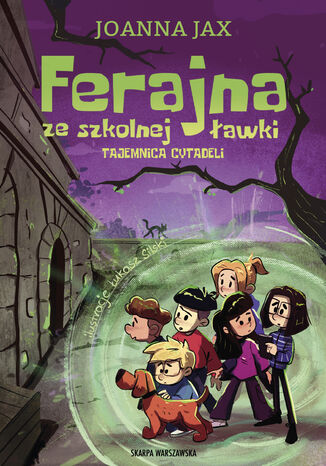 Ferajna ze szkolnej ławki. Tajemnica cytadeli Joanna Jax - okladka książki