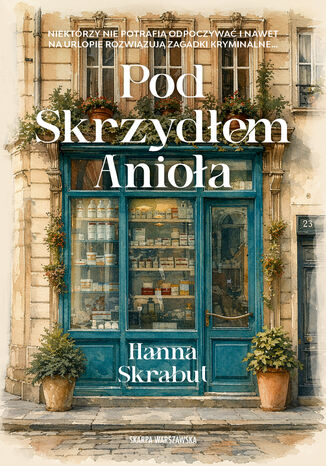 Pod Skrzydłem Anioła Hanna Skrabut - okladka książki