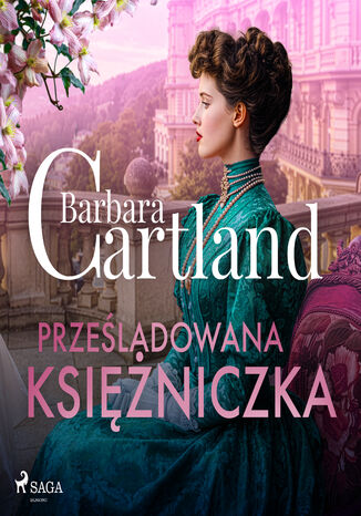 Prześladowana księżniczka  Ponadczasowe historie miłosne Barbary Cartland (#18) Barbara Cartland - okladka książki