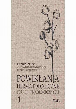 Powikłania dermatologiczne terapii onkologicznych Część I Aleksandra Grela-Wojewoda, Elżbieta Wójtowicz - okladka książki