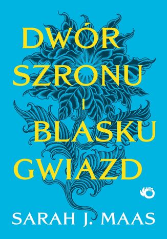 Dwór cierni i róż. Dwór szronu i blasku gwiazd. Tom 4 Sarah J. Maas - okladka książki