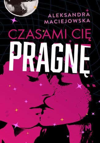 Czasami cię pragnę Aleksandra Maciejowska - okladka książki