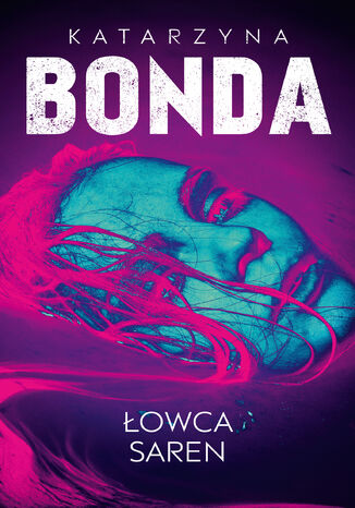 Łowca saren. Lena. Tom 4 Katarzyna Bonda - okladka książki