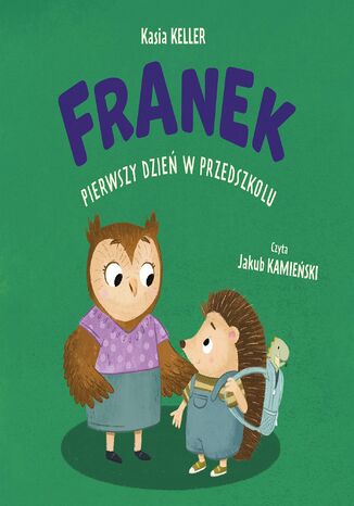 Jeżyk Franek. Franek pierwszy dzień w przedszkolu Kasia Keller - okladka książki