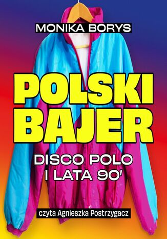 Polski bajer. Disco polo i lata 90 Monika Borys - audiobook MP3