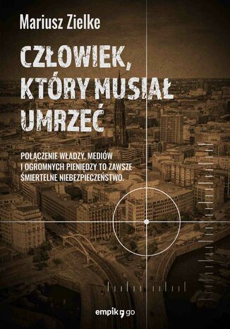 Człowiek, który musiał umrzeć Mariusz Zielke - okladka książki