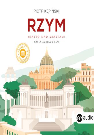 Rzym. Miasto nad miastami Piotr Kępiński - audiobook MP3