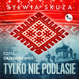Tylko nie Podlasie Sylwia Skuza - audiobook MP3