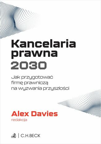 Kancelaria prawna 2030. Jak przygotować firmę prawniczą na wyzwania przyszłości Alex Davies - okladka książki
