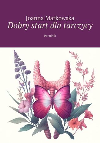 Dobry start dla tarczycy Markowska Joanna - okladka książki