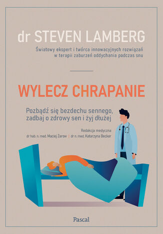 Wylecz chrapanie. Pozbądź się bezdechu sennego, zadbaj o zdrowy sen i żyj dłużej Steven Lamberg - okladka książki