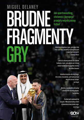 Brudne fragmenty gry. Jak sportswashing, chciwość i korupcja przejęły współczesny futbol Miguel Delaney - okladka książki