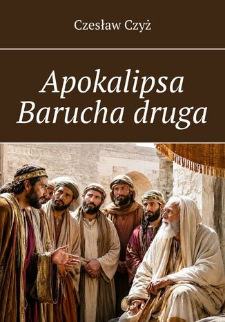 Apokalipsa Barucha druga Czesław Czyż - okladka książki