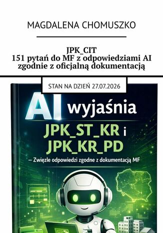 JPK_CIT 151 pytań do MF z odpowiedziami AI zgodnie z oficjalną dokumentacją Magdalena Chomuszko - okladka książki