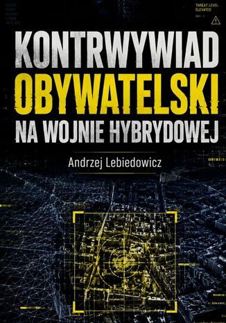 Kontrwywiad obywatelski na wojnie hybrydowej Andrzej Lebiedowicz - okladka książki