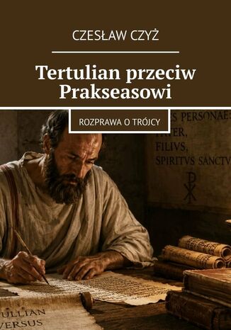 Tertulian przeciw Prakseasowi Czesław Czyż - okladka książki