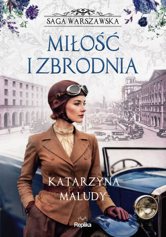 Saga warszawska (#8). Miłość i zbrodnia. Saga warszawska, tom 8 Katarzyna Maludy - okladka książki