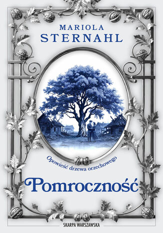 Opowieść drzewa orzechowego. Pomroczność Mariola Sternahl - okladka książki