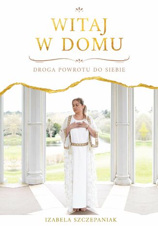 Witaj w domu. Droga powrotu do siebie Izabela Szczepaniak - okladka książki