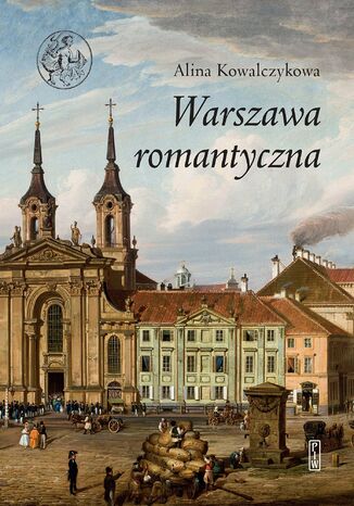 Warszawa romantyczna Alina Kowalczykowa - okladka książki