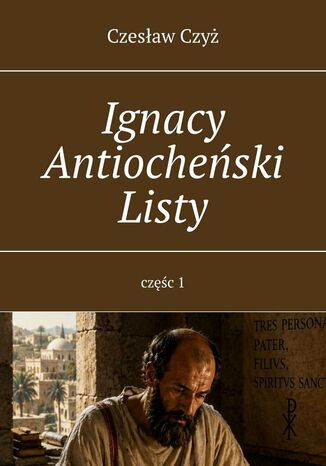 Ignacy Antiocheński Listy Czesław Czyż - okladka książki