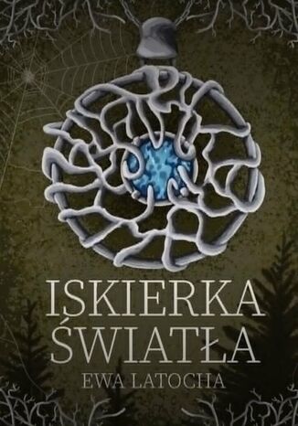 Iskierka Światła Ewa Latocha - okladka książki