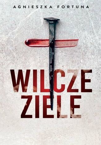 Wilcze ziele Agnieszka Fortuna - okladka książki