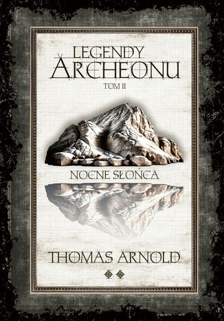 Legendy Archeonu. Nocne słońca. Tom 2 Thomas Arnold - okladka książki
