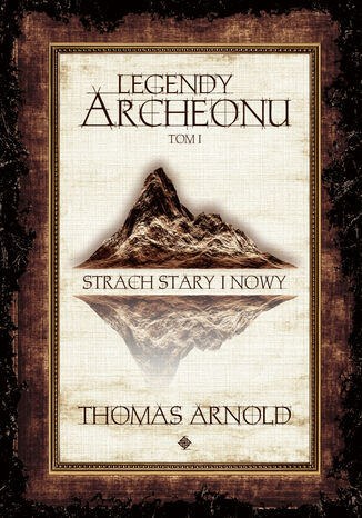 Legendy Archeonu. Strach stary i nowy. Tom 1 Thomas Arnold - okladka książki