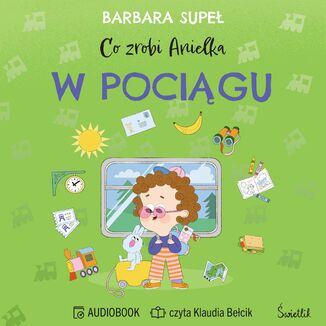 Co zrobi Anielka w pociągu Barbara Supeł - okladka książki
