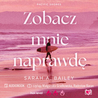 Zobacz mnie naprawdę. Pacific Shores. Tom 3 Sarah A. Bailey - okladka książki