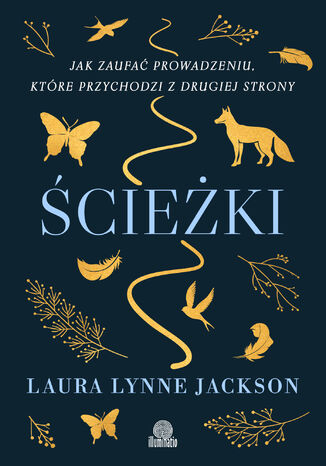 Ścieżki. Jak zaufać prowadzeniu, które przychodzi z drugiej strony Laura Lynne Jackson - okladka książki