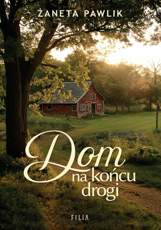 Dom na końcu drogi Żaneta Pawlik - okladka książki