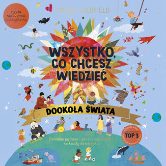 Wszystko, co chcesz wiedzieć. Dookoła świata. Genialne pytania i proste odpowiedzi na każdy dzień roku Molly Oldfield - okladka książki