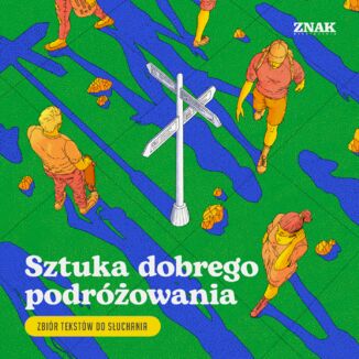Sztuka dobrego podróżowania. Zbiór tekstów do słuchania  - okladka książki