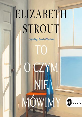 To, o czym nie mówimy Elizabeth Strout - audiobook MP3