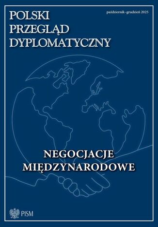 Polski Przegląd Dyplomatyczny 4/2025 Tomasz Orłowski, Adam Burakowski, Zuzanna Piotrowiccz, Piotr Dzierżanowski, Michał Marcin Doliński, Michał Chabros, Magdalena Hułas, Magdalena El Ghamari, Jacek K. Sokołowski, Marcin Fatalski, Magdalena Łągiewska - okladka książki