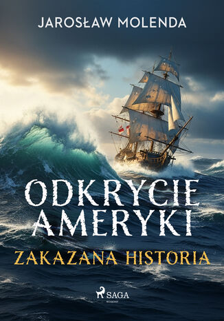 Odkrycie Ameryki. Zakazana historia Jarosław Molenda - okladka książki