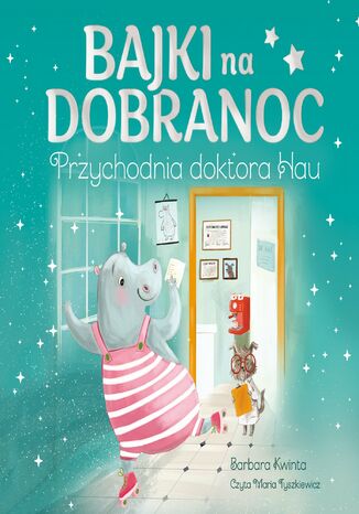 Bajki na dobranoc. Przychodnia doktora Hau Barbara Kwinta - okladka książki