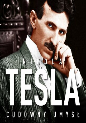 Nikola Tesla. Cudowny umysł. Naoczne świadectwo o serbskim wynalazcy John Joseph O'Neill - okladka książki