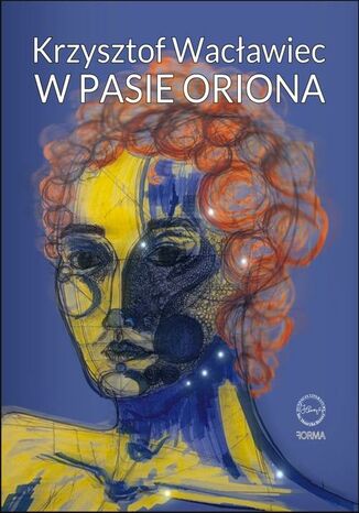 W Pasie Oriona Krzysztof Wacławiec - okladka książki