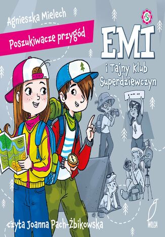 Emi i Tajny Klub Superdziewczyn. Poszukiwacze przygód Agnieszka Mielech - okladka książki