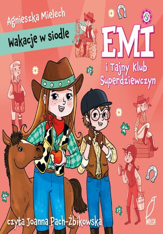 Emi i Tajny Klub Superdziewczyn. Wakacje w siodle Agnieszka Mielech - audiobook MP3