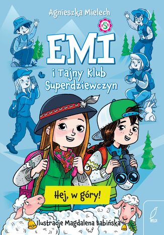 Emi i Tajny Klub Superdziewczyn. Hej, w góry! Agnieszka Mielech - okladka książki