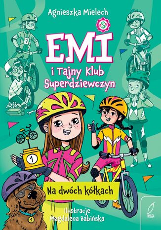 Emi i Tajny Klub Superdziewczyn. Na dwóch kółkach Agnieszka Mielech - okladka książki