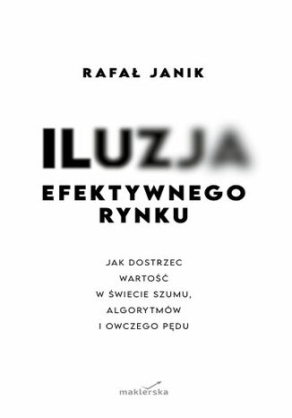 Iluzja efektywnego rynku dr Rafał Janik - okladka książki