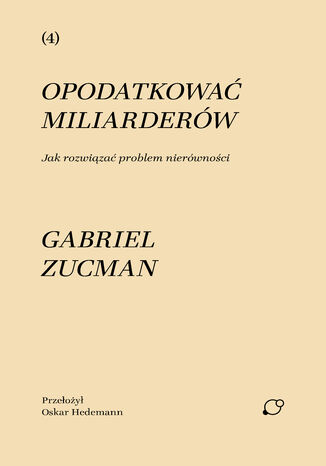 Opodatkować miliarderów. Jak rozwiązać problem nierówności Gabriel Zucman - okladka książki